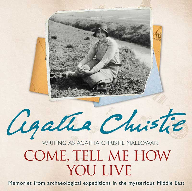 Agatha Christie: Come Tell Me How You Live